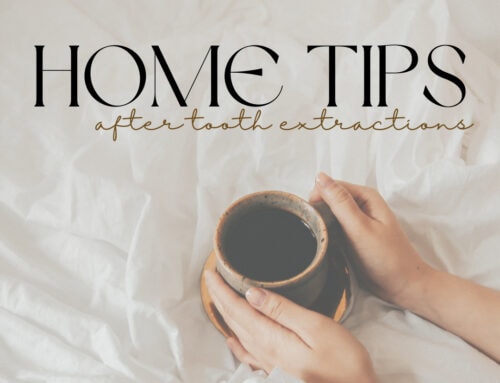 Home Care Tips After Tooth Extractions